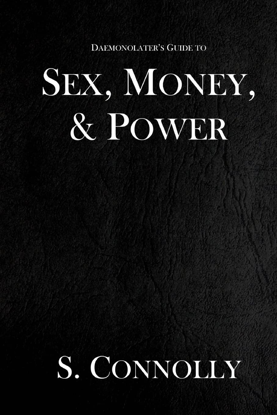 Deamonolater's Guide to Sex, Money & Power
