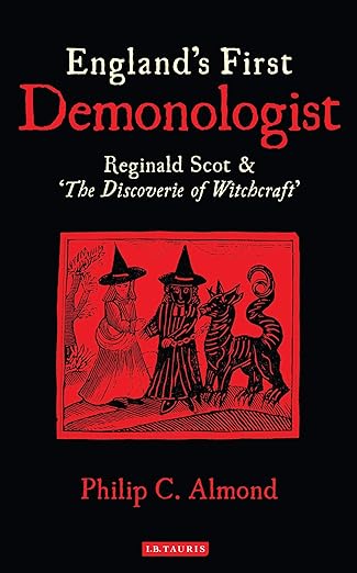 England's First Demonologist: Reginald Scot and 'The Discoverie of Witchcraft'