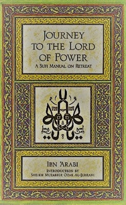 Journey To The Lord Of Power: A Sufi Manual on Retreat