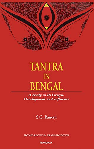 Tantra in Bengal: A Study of Its Origin, Development and Influence