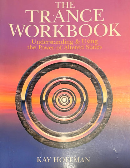 THE
TRANCE
WORKBOOK
Understanding & Using the Power of Altered States