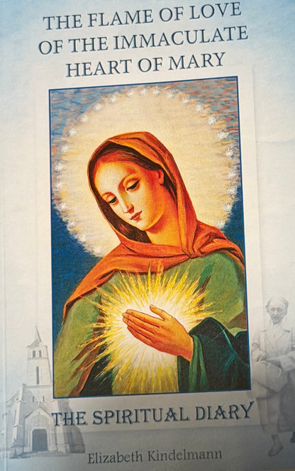 THE FLAME OF LOVE OF THE IMMACULATE
HEART OF MARY
THE SPIRITUAL DIARY