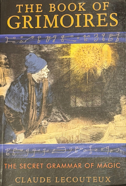 THE BOOK OF GRIMOIRES THE SECRET GRAMMAR OF MAGIC
CLAUDE LECOUTEUX