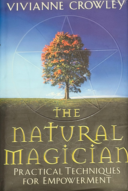 VIVIANNE CROWLEY
THE
nATURAL
MAGİCIAN
PRACTICAL TECHNIQUES FOR EMPOWERMENT