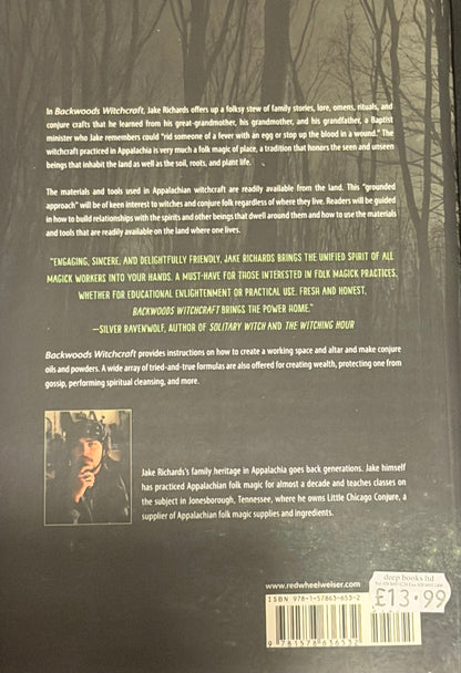 BACKWOODS WITCHCRAFT
CONJURE & FOLK MAGIC FROM APPALACHIA JAKE RICHARDS