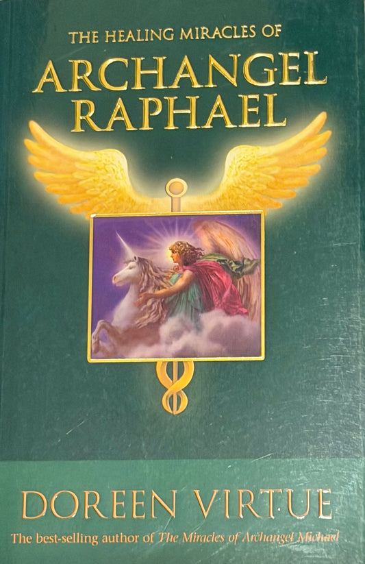 THE HEALING MIRACLES OF
ARCHANGEL
RAPHAEL DOREEN VIRTUE
The best-selling author of The Miracles of Archansel Michael