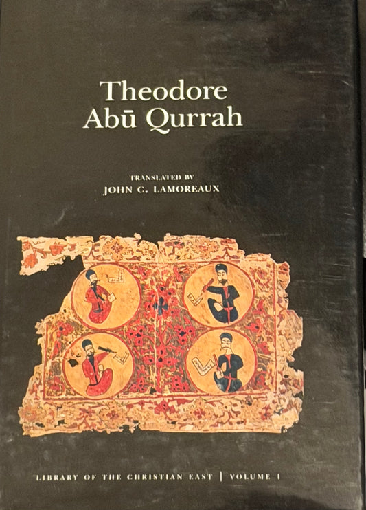 Theodore
Abu Qurrah
TRANSLATED BY
JOHN C. LAMOREAUX