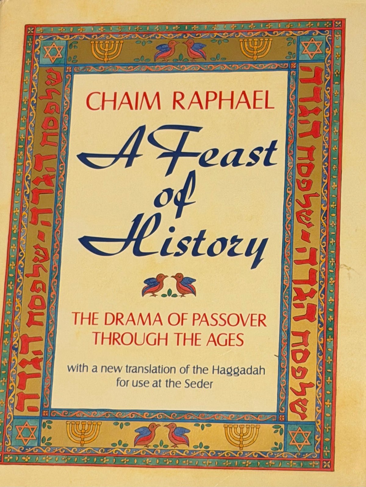 CHAIM RAPHAEL
A Feast od
History
So no.
R4GOH LIL
THE DRAMA OF PASSOVER
THROUGH THE AGES