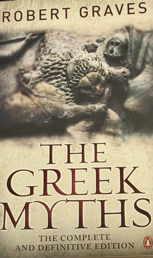 ROBERT GRAVES THE GREEK MYTHS
THE COMPLETE
AND DEFINITIVE EDITION