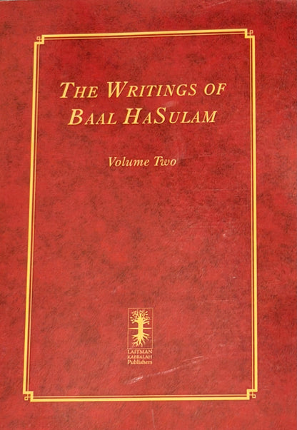 THE WRITINGS OF BAAL HASULAM
Volume Two