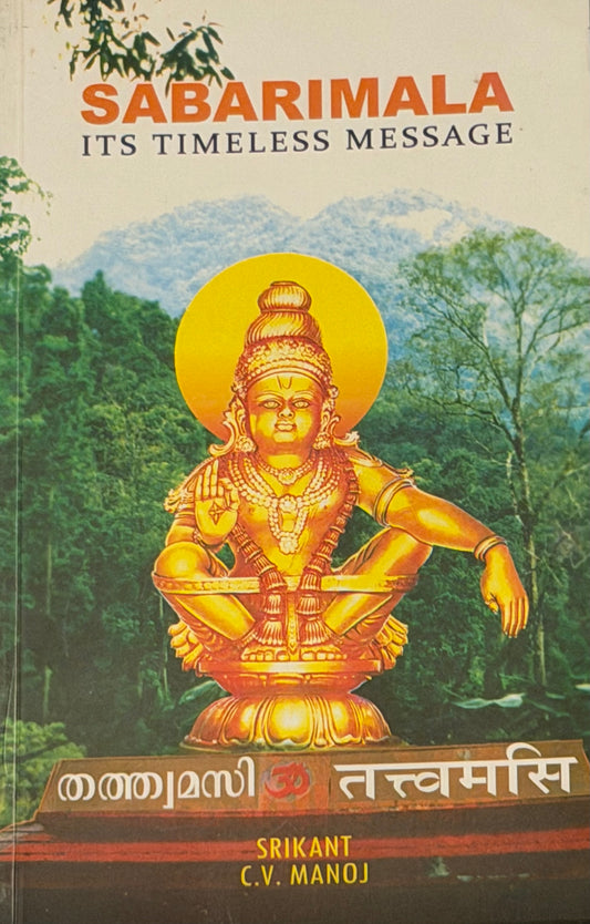SABARIMALA
ITS TIMELESS MESSAGE SRIKANT
C.V. MANOJ