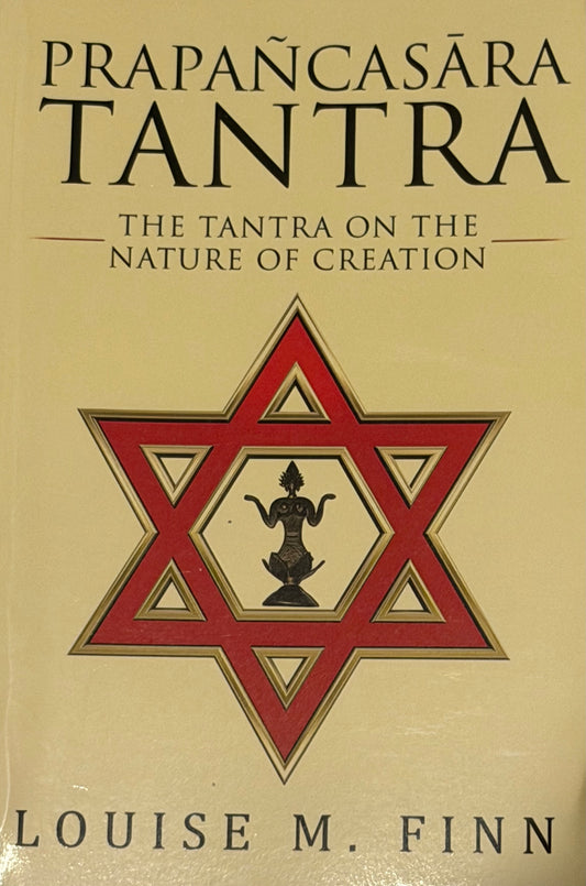 PRAPAÑCASĂRA
TANTRA
THE TANTRA ON THE NATURE OF CREATION by LOUISE M. FINN
