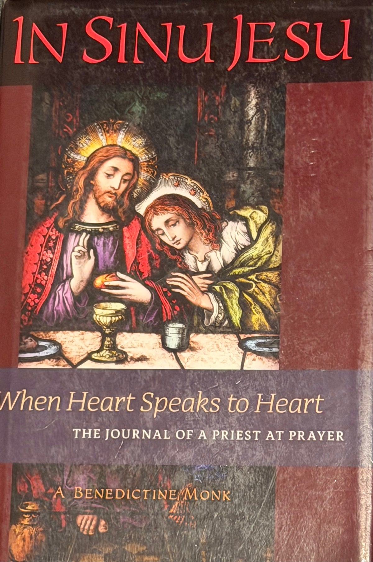 IN SINU JESU
Nhen Heart Speaks to Heart
THE JOURNAL OF A PRIEST AT PRAYER
A BENEDICTINE, MONK
