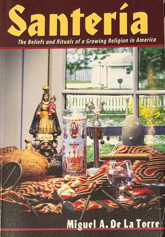 Santería
The Beliefs and Rituals of a Growing Religion in America
Miguel A. De La Torre