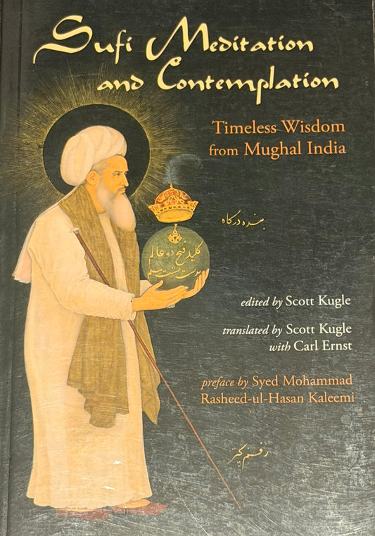 Scott Kugle and 3 more
Sufi Meditation and Contemplation: Timeless Wisdom from Mughal India