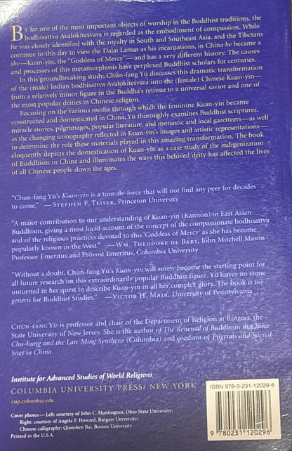 Kuan-yin
音
THE CHINESE TRANSFORMATION
OF AVALOKITEŚVARA CHUN, FANG YU