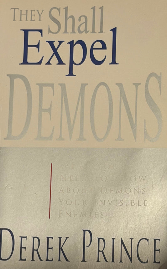 THEY Shall Expel
DEMONS DEREK PRINCE