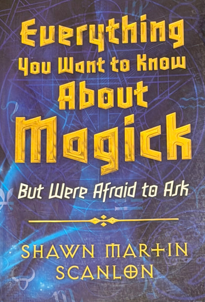 Euerything
You Want to Know
Abaut
Magick SHAWN MAR-IN
SCANLON