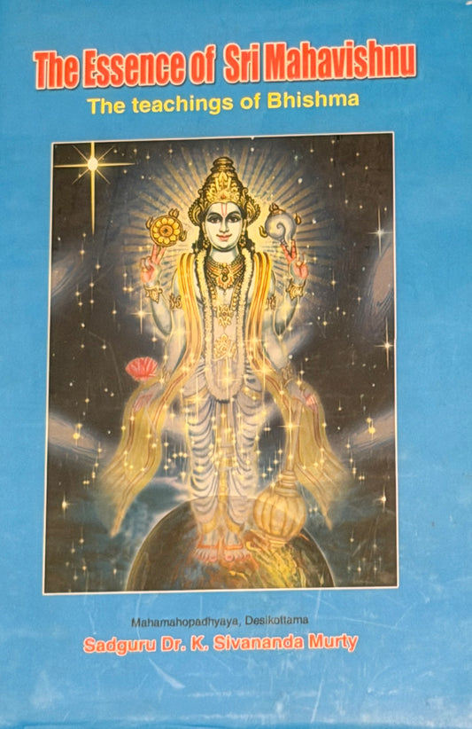 The Essence of Sri Mahavishnu- The Teachings of Bhishma on Vishnu Sahasranama