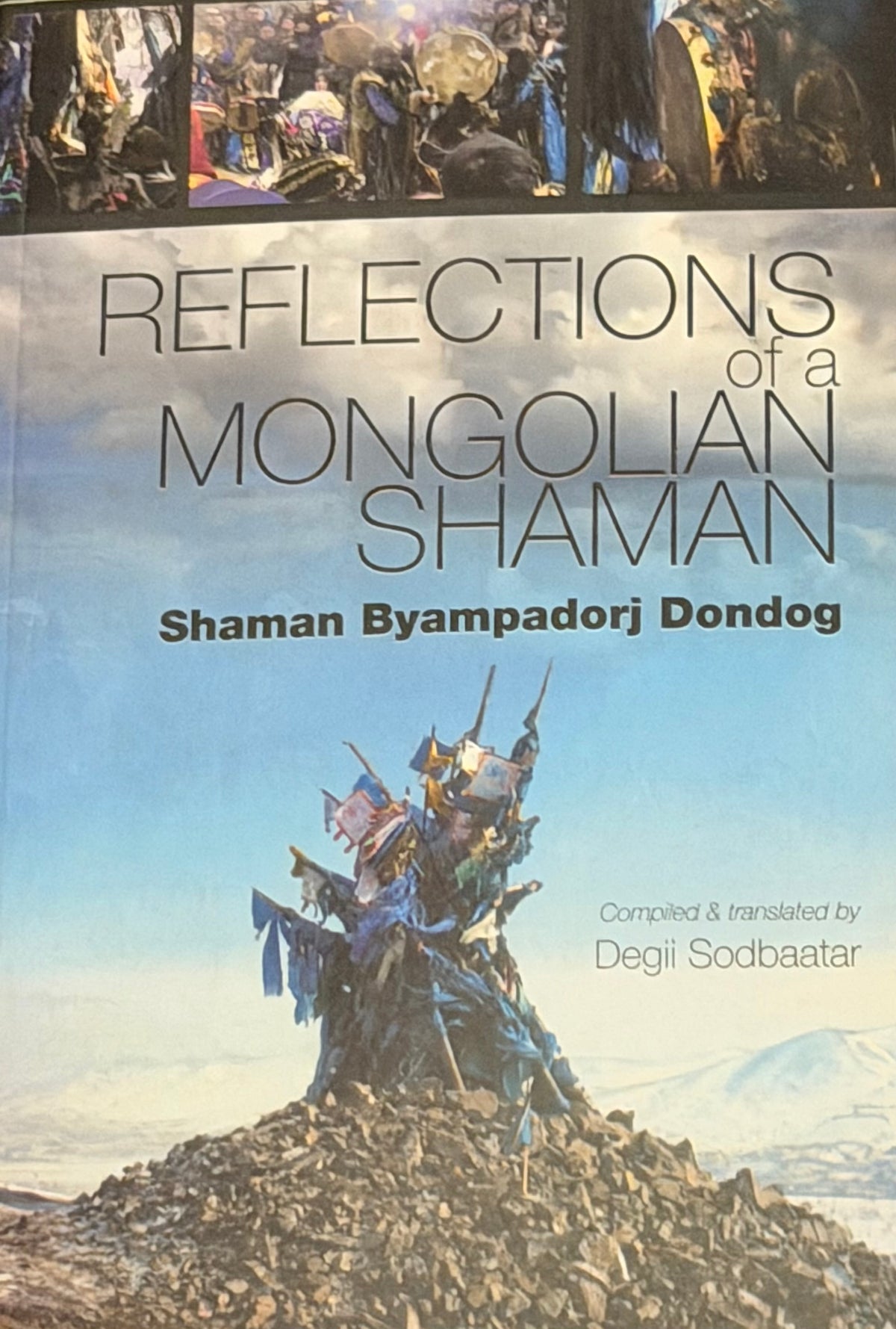 REFLECTIONS
OT a
MONGOLIAN SHAMAN
Shaman Byampadori Dondog