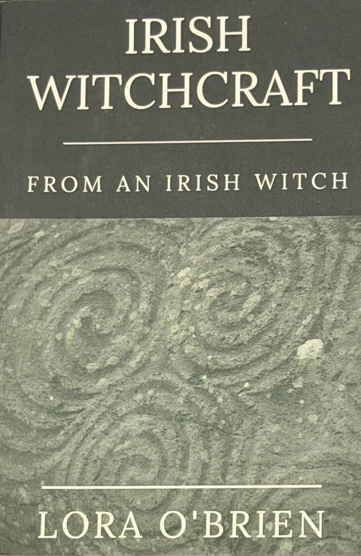 IRISH
WITCHCRAFT
FROM AN IRISH WITCH LORA O'BRIEN