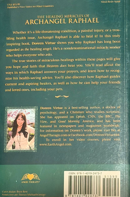 THE HEALING MIRACLES OF
ARCHANGEL
RAPHAEL DOREEN VIRTUE
The best-selling author of The Miracles of Archansel Michael