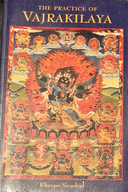 THE PRACTICE OF
VAJRAKILAYA Khenpo Namdrol