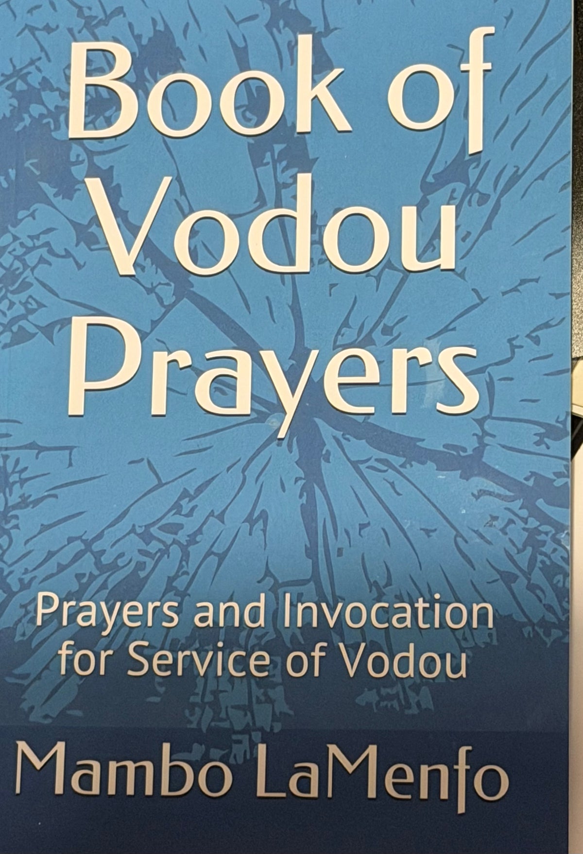 Book of Vodou
Prayers
Prayers and Invocation for Service of Vodou
Mambo LaMenfo