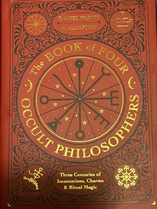 The Book of Four Occult Philosophers :Three Centuries of Incantations, Charms & Ritual Magic