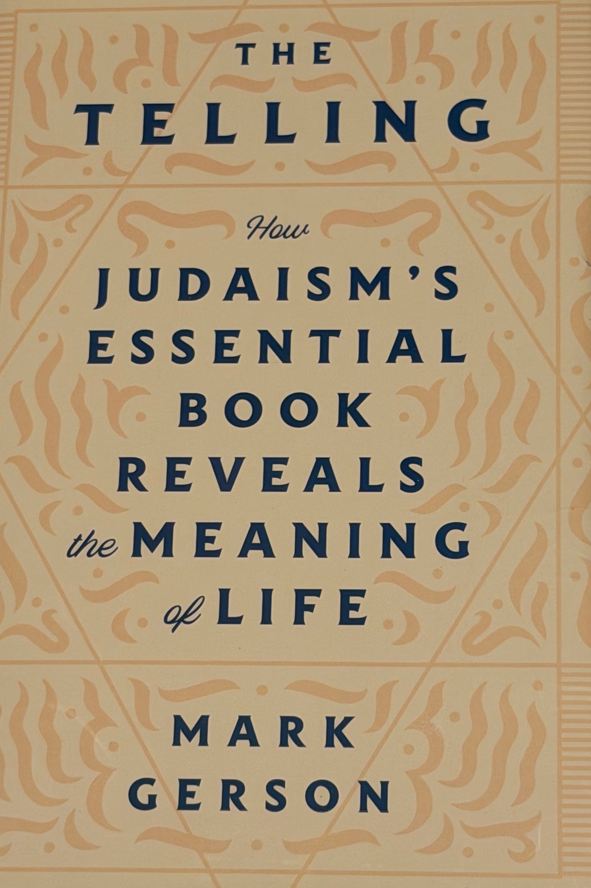 Mark Gerson
The Telling: How Judaism's Essential Book Reveals the Meaning of Life