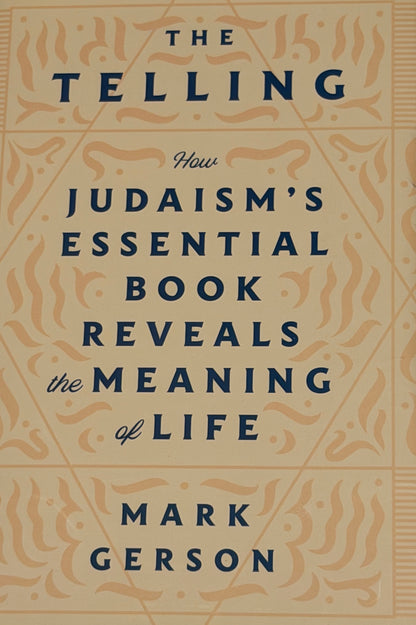Mark Gerson
The Telling: How Judaism's Essential Book Reveals the Meaning of Life