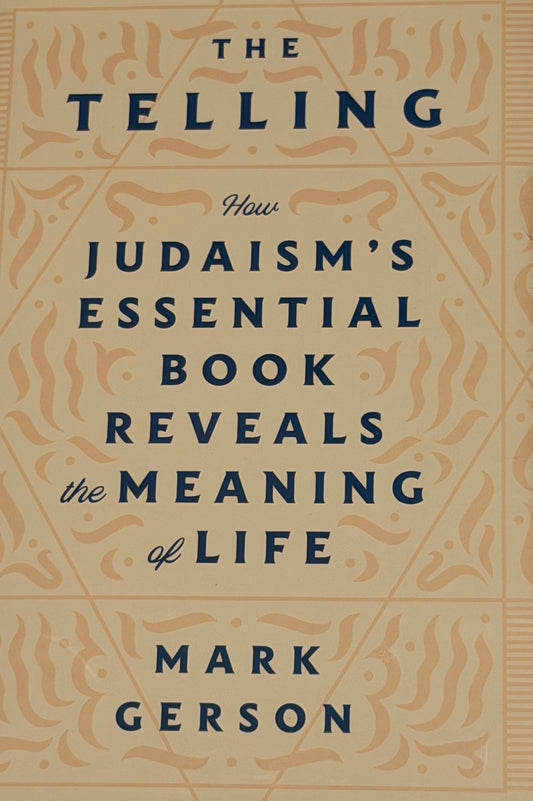 Mark Gerson
The Telling: How Judaism's Essential Book Reveals the Meaning of Life