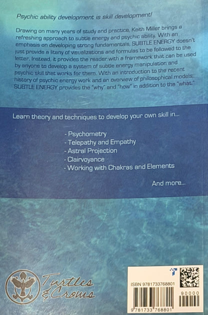 SUBTLE ENERGY A HANDBOOK OF PSYCHIC ENERGY MANIPULATION
KEITH MILLER