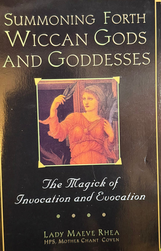 Barbara E. Vordebrueggen and 1 more
Summoning Forth Wiccan Gods and Goddesses: The Magick of Invocation and Evocation