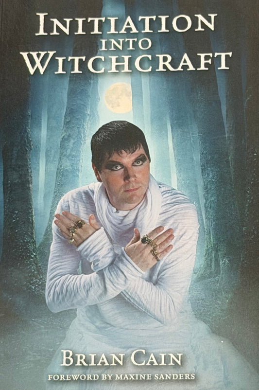 INITIATION
INTO
WITCHCRAFT
BRIAN CAIN
FOREWORD BY MAXINE SANDERS