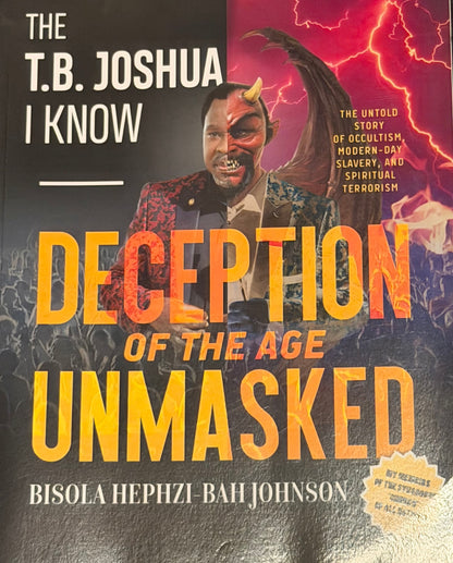 DECERHON
OF THE AGE
UNMASKED by THE
T.B. JOSHUA
I KNOW