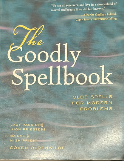 The Goodly
Spellbook
OLDE SPELLS FOR MODERN PROBLEMS