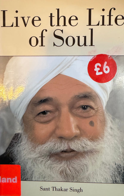 Live the Life of Soul

Sant Thakar Singh