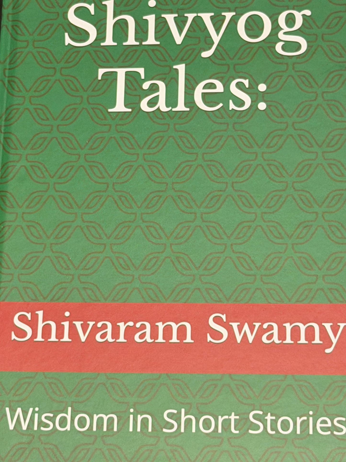 Shivyog Tales: by Shivaram Swamy
Wisdom in Short Stories
